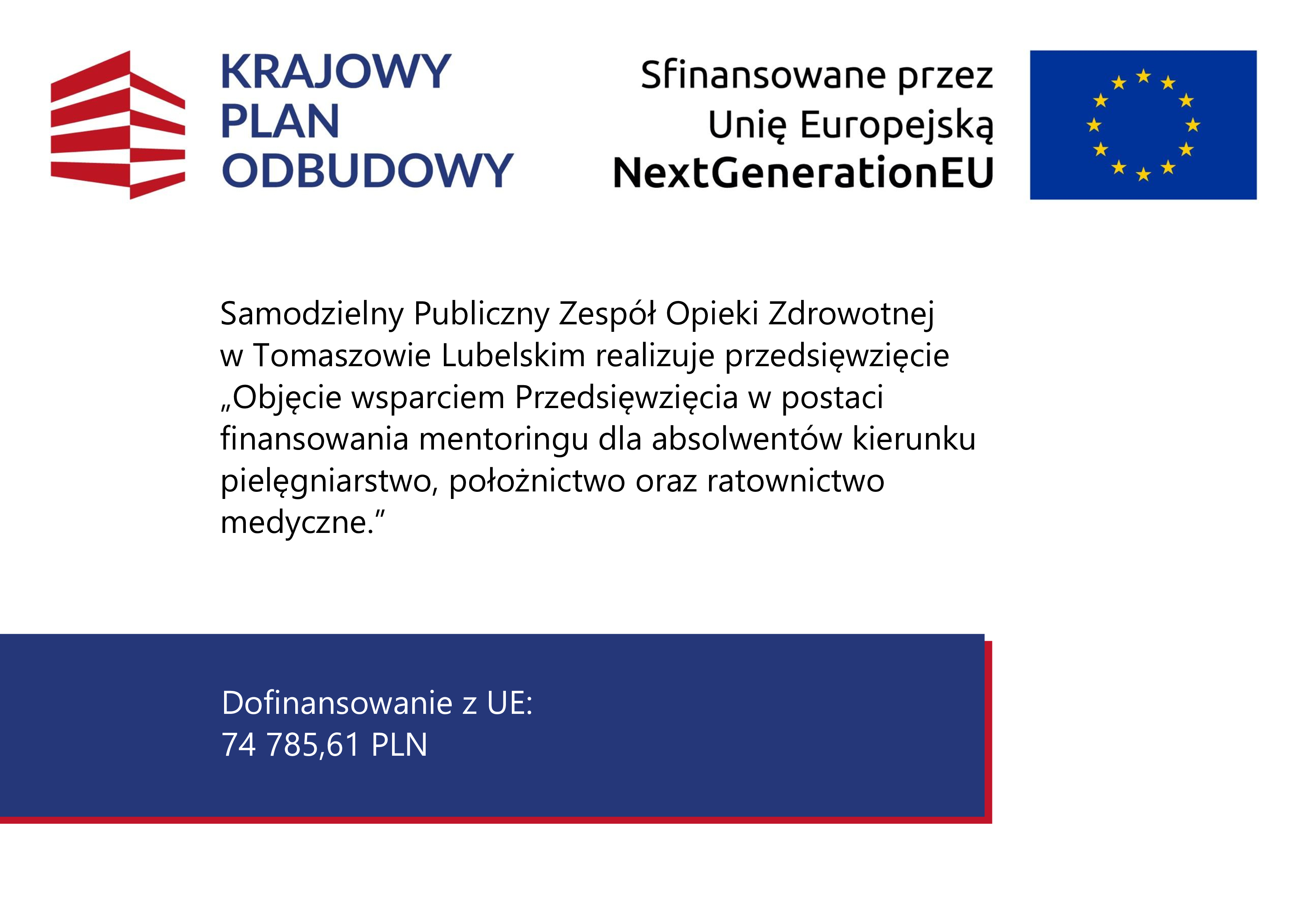 Samodzielny Publiczny Zespół Opieki Zdrowotnej  w Tomaszowie Lubelskim realizuje przedsięwzięcie „Objęcie wsparciem Przedsięwzięcia w postaci finansowania mentoringu dla absolwentów kierunku pielęgniarstwo, położnictwo oraz ratownictwo medyczne.”