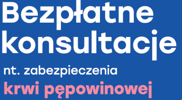Bezpłatne kosultacje nt. zabezpieczenia krwi pępowinowej